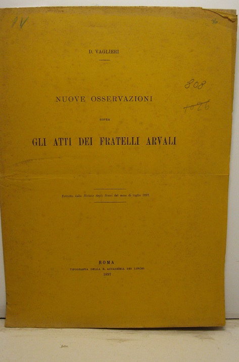 Nuove osservazioni sopra gli Atti dei Fratelli Arvali. Estratto dalle Notizie degli Scavi del mese di luglio 1897